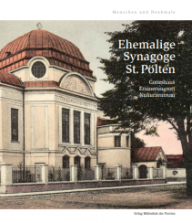 Die Ehemalige Synagoge St. Pölten  Gotteshaus – Erinnerungsort – Kulturzentrum