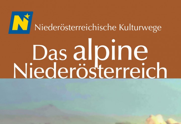 NÖ Kulturwege: Band 60 - Das alpine Niederösterreich