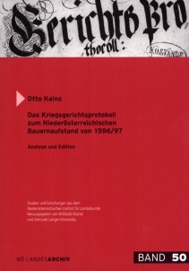 Otto Kainz: Das Kriegsgerichtsprotokoll zum Niederösterreichischen Bauernaufstand von 1596/97