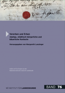 Margareth Lanzinger (Hrsg.), Vererben und Erben. Adelige, städtisch-bürgerliche und bäuerliche Kontexte
